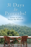 31 Days In Proverbs!: Living A Life Filled With Wisdom 1662879466 Book Cover