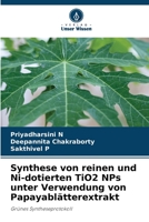 Synthese von reinen und Ni-dotierten TiO2 NPs unter Verwendung von Papayablätterextrakt: Grünes Syntheseprotokoll 6205982323 Book Cover