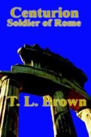 Centurion Soldier of Rome 1420885413 Book Cover