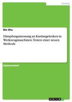 D�mpfungsmessung an Kardangelenken in Werkzeugmaschinen. Testen einer neuen Methode 3668120404 Book Cover