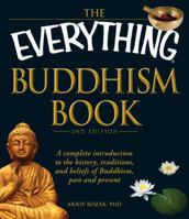 The Everything Buddhism Book: A complete introduction to the history, traditions, and beliefs of Buddhism, past and present 1440510288 Book Cover