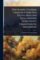 Der wahre Vauban, oder der von den Teutschen und Holländern verbesserte französische Ingenieur. (German Edition) 1024512088 Book Cover