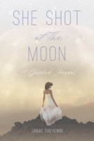 She Shot at The Moon: A Guided Journal 1649909047 Book Cover