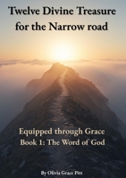 Twelve Divine Treasures for the Narrow road: The Word of God 1049285166 Book Cover
