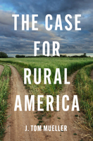 The Case for Rural America (Rural Studies Series) 1469691523 Book Cover