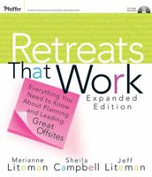 Retreats That Work: Everything You Need to Know About Planning and Leading Great Offsites (Pfeiffer Essential Resources for Training and HR Professiona) 078798275X Book Cover