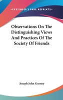 Observations On The Distinguishing Views And Practices Of The Society Of Friends 1425536506 Book Cover