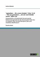 gestorben ... f�r unsere S�nden (1Kor 15,3) - f�r uns gestorben ..., als wir noch S�nder waren (R�m 5,8): Vorpaulinische und paulinische Verwertung des Stellvertretungsmotivs bei der Deutung des Todes 3638934527 Book Cover