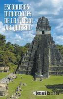 Escombros Inmortales de La Tierra del Quetzal 1463379765 Book Cover