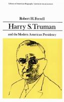 Harry S. Truman and the Modern American Presidency (Library of American Biography Series) 0673393372 Book Cover