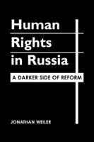 Human Rights in Russia: A Darker Side of Reform 1588262790 Book Cover