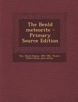 The Benld Meteorite: Fieldiana, Geology, Vol.7, No.11 1016433700 Book Cover