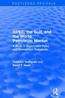 OPEC, the Gulf, and the world petroleum market: A study in government policy and downstream operations (Westview's Special studies in international economics and business) 1138686670 Book Cover