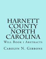 Harnett County North Carolina: Will Book I Abstracts 1499703538 Book Cover