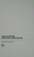 Paulo Freire and the Curriculum 1594517479 Book Cover