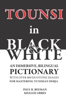 TOUNSI in BLACK and WHITE: An immersive, bilingual pictionary with over 800 duotone images for mastering Tunisian Derja. 1958941271 Book Cover