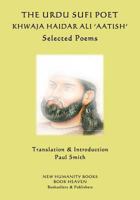 The Urdu Sufi Poet Khwaja Haidar Ali 'aatish': Selected Poems 1545334943 Book Cover