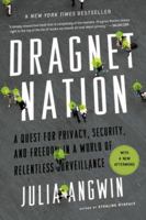 Dragnet Nation: A Quest for Privacy, Security, and Freedom in a World of Relentless Surveillance 1250060869 Book Cover