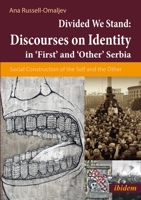 Discourses on Identity in 'First' and 'Other' Serbia: Social Construction of the Self and the Other in a Divided Serbia 3838207114 Book Cover