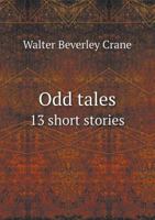 Odd Tales 13 Short Stories 5518444060 Book Cover