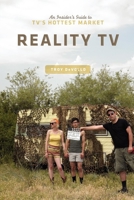 Reality TV: An Insider's Guide to TV's Hottest Market 1932907998 Book Cover