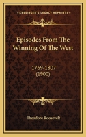 Episodes From "The Winning of the West", 1769-1807 1148129472 Book Cover