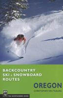 Backcountry Ski & Snowboard Routes: Oregon 1594855161 Book Cover