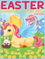 Easter Unicorn Coloring Book for Kids: Childrens Coloring Book with Fun, Easy and cute Easter unicorn illustrations for Boys & Girls - Perfect Gift for your Kids for Easter. B09S62GKPC Book Cover