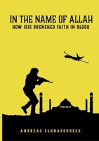 In the name of Allah: How Is Drenched Faith in Blood (German Edition) 3769303172 Book Cover