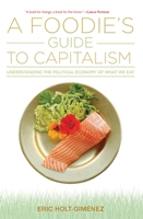 A Foodie's Guide to Capitalism 1583676597 Book Cover