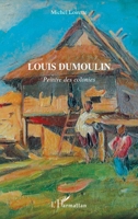 Louis Dumoulin: Peintre des colonies (French Edition) 2296138160 Book Cover