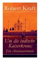 Um Die Indische Kaiserkrone: Ein Abenteuerroman - Vollst�ndige Ausgabe (Band 1-4) (Band 2/2) 8026857534 Book Cover