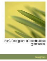 Perú, four years of constitutional government 1145861458 Book Cover