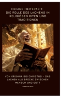Heilige Heiterkeit: Die Rolle des Lachens in religiösen Riten und Traditionen: Von Krishna bis Christus - Das Lachen als Brücke zwischen Mensch und Gott (German Edition) 3384391764 Book Cover