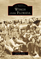 Wings over Florida (Images of America: Florida) 0738501859 Book Cover