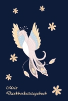 Mein Dankbarkeitstagebuch: Vogel | Phantasie | Dankbarkeits - Tagebuch | Buch zu aufschreiben für deine Gedanken , Positives Denken und mehr ... Glück im Leben | für Mädchen 1691636932 Book Cover