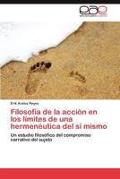 Filosofia de La Accion En Los Limites de Una Hermeneutica del Si Mismo 3659003794 Book Cover