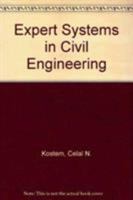 Expert Systems in Civil Engineering 0872625281 Book Cover