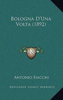 Bologna D'Una VOLTA (1892) 1161027661 Book Cover