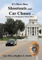 It's More Than Shootouts and Car Chases: Memoirs of a Montgomery Police Officer 1449057365 Book Cover