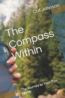 The Compass Within: The Journey to Your True North B0DVBP5SLK Book Cover