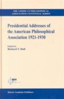 Presidential Addresses of the American Philosophical Association, 1921-1930 0792360427 Book Cover