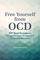 Free Yourself from OCD: CBT-Based Strategies to Manage Intrusive Thoughts and Compulsive Behaviors 1646119029 Book Cover