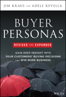 Buyer Personas: How to Gain Insight into your Customer's Expectations, Align your Marketing Strategies, and Win More Business 1394236336 Book Cover