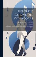 Ueber die Octave des Pythagoras: Ist die Mitte Einer Gespannten Saite Wirklich der Punkt der Octave 1021413933 Book Cover
