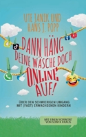 Dann h?ng deine W?sche doch online auf...!: Vom schwierigen Umgang mit (fast) erwachsenen Kindern 3754390392 Book Cover
