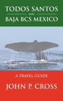 Todos Santos and Baja Bcs Mexico: A Travel Guide 1532030282 Book Cover