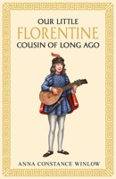 Our Little Florentine Cousin of Long Ago 1761830449 Book Cover