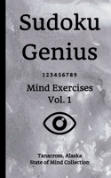 Sudoku Genius Mind Exercises Volume 1: Tanacross, Alaska State of Mind Collection 1708556737 Book Cover