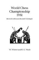 The World Chess Championship 1951 Botvinnik V. Bronstein 1843820846 Book Cover